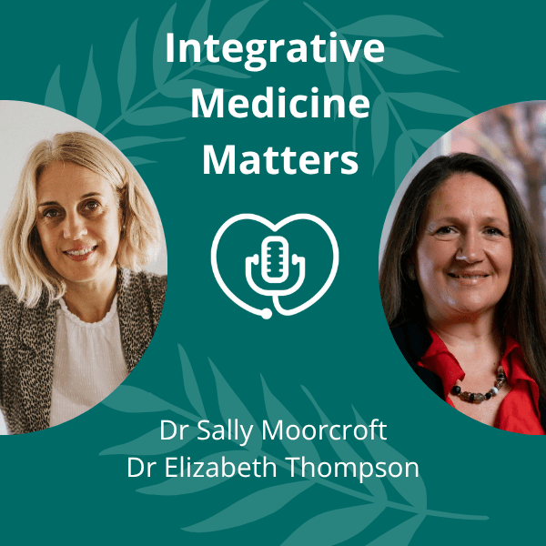 #01 Revolutionising healthcare: A Doctor’s journey into Integrative Medicine with Sally Moorcroft