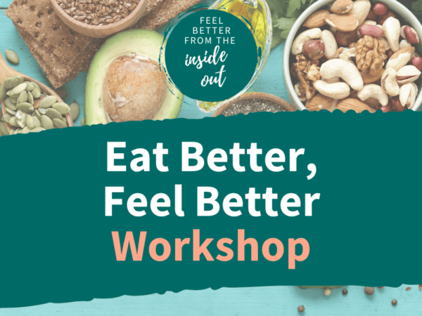 Nuts and avocado in the background with the workshop title Eat better, feel better workshop at the front.